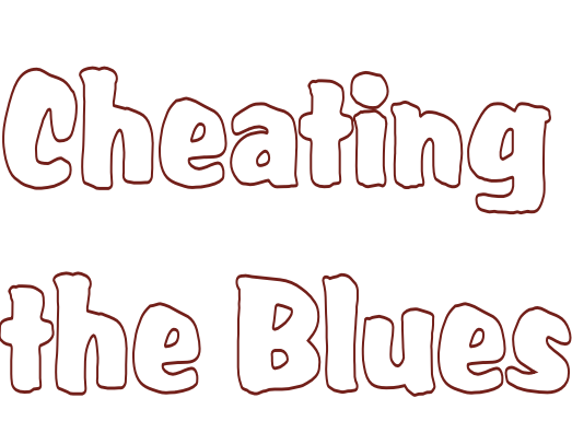 Cheating the Blues